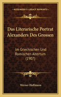 Das Literarische Portrat Alexanders Des Grossen