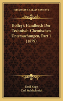 Bolley's Handbuch Der Technisch-Chemischen Untersuchungen, Part 1 (1879)