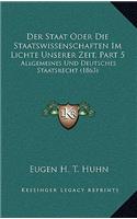 Der Staat Oder Die Staatswissenschaften Im Lichte Unserer Zeit, Part 5: Allgemeines Und Deutsches Staatsrecht (1863)