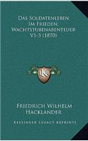 Soldatenleben Im Frieden; Wachtstubenabenteuer V1-3 (1870)