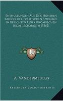 Enthullungen Aus Der Hoheren Region Der Politischen Spionage, in Berichten Eines Ungarischen Judas Ischarioth (1862)