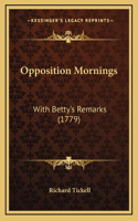 Opposition Mornings: With Betty's Remarks (1779)