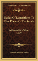 Tables Of Logarithms To Five Places Of Decimals