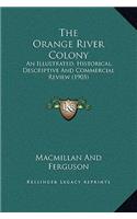 The Orange River Colony: An Illustrated, Historical, Descriptive And Commercial Review (1905)