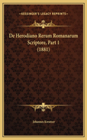 De Herodiano Rerum Romanarum Scriptore, Part 1 (1881)