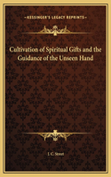 Cultivation of Spiritual Gifts and the Guidance of the Unseen Hand