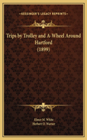 Trips by Trolley and A-Wheel Around Hartford (1899)