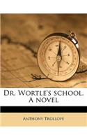 Dr. Wortle's School. a Novel