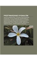 Przetwarzanie Sygna Ow: Analiza Harmoniczna, Cyfrowe Przetwarzanie Sygna Ow, Filtry, Dyskretna Transformacja Kosinusowa(Polish)