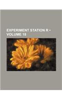 Experiment Station R (Volume 18)