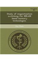 Study of Magnetization Switching for Mram Based Memory Technologies
