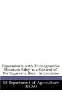 Experiments with Trichogramma Minutum Riley as a Control of the Sugarcane Borer in Louisiana