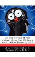 Use and Testing of the Motorcycle by the US Army April 1917 to February 1977