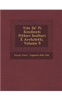 Vite de' Pi Eccellenti Pittori Scultori E Architetti, Volume 9