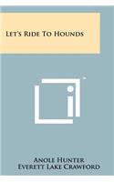 Let's Ride to Hounds: (English)