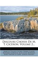 Discours Choisis de M. T. Ciceron, Volume 2...