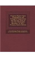 Progress-Report Upon Geographical and Geological Explorations and Surveys West of the One Hundredth Meridian, in 1872