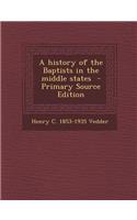 A History of the Baptists in the Middle States: (English)