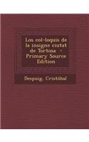 Los Col-Loquis de La Insigne Ciutat de Tortosa - Primary Source Edition