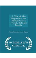 A Tale of the Huguenots: Or, Memoirs of a French Refugee Family - Scholar's Choice Edition