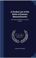 Pocket List of the Birds of Eastern Massachusetts: With Especial Reference to Essex County