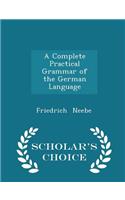 A Complete Practical Grammar of the German Language - Scholar's Choice Edition