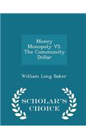 Money Monopoly vs. the Community Dollar - Scholar's Choice Edition