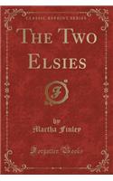 The Two Elsies (Classic Reprint): (English)