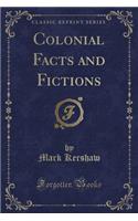 Colonial Facts and Fictions (Classic Reprint)