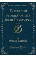 Traits and Stories of the Irish Peasantry, Vol. 1 of 4 (Classic Reprint): (English)