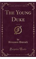 The Young Duke, Vol. 2 of 2 (Classic Reprint)