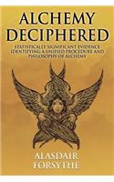 Alchemy Deciphered: Statistically Significant Evidence Identifying a Unified Procedure and Philosophy of Alchemy: Statistically Significant Evidence Identifying a Unified Procedure and Philosophy of Alchemy