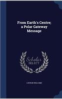 From Earth's Centre; a Polar Gateway Message