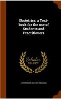 Obstetrics; a Text-book for the use of Students and Practitioners