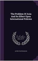 The Problem Of Asia And Its Effect Upon International Policies