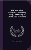 The Australian Emigrant a Rambling Story, Containing as Much Fact as Fiction