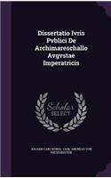 Dissertatio Ivris Pvblici de Archimareschallo Avgvstae Imperatricis