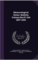 Meteorological Series. Bulletin Volume No.97-204 1897-1905
