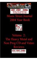 Music Street Journal: 2004 Year Book: Volume 2 - The Heavy Metal and Non Prog CD and Video Reviews