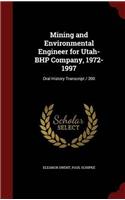 Mining and Environmental Engineer for Utah-BHP Company, 1972-1997: Oral History Transcript / 200