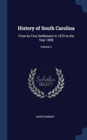 History of South Carolina: From its First Settlement in 1670 to the Year 1808; Volume 2