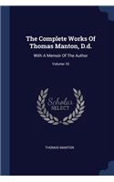 Complete Works Of Thomas Manton, D.d.: With A Memoir Of The Author; Volume 10