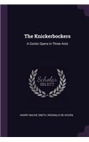 The Knickerbockers: A Comic Opera in Three Acts