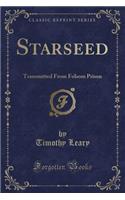 Starseed: Transmitted from Folsom Prison (Classic Reprint)