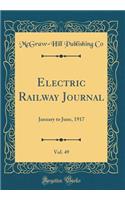 Electric Railway Journal, Vol. 49: January to June, 1917 (Classic Reprint)