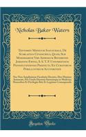 Tentamen Medicum Inaugurale, de Scarlatina Cynanchica, Quod, Sub Moderamine Viri Admodum Reverendi Johannis Ewing, S. S. T. P. Universitatis Pennsylvaniensis PrÃ¦fecti, Ex Curatorum Perillustrium Auctoritate: NEC Non Amplissimae Facultatis Decreto,