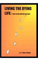 Living the Dying Life