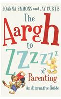 The Aargh to Zzzz of Parenting