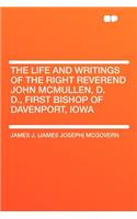 The Life and Writings of the Right Reverend John McMullen, D. D., First Bishop of Davenport, Iowa