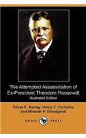 The Attempted Assassination of Ex-President Theodore Roosevelt (Illustrated Edition) (Dodo Press)